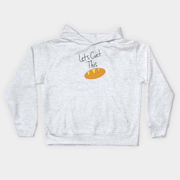 Let's get this bread Kids Hoodie by TeeCupDesigns